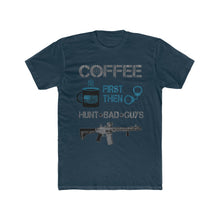 Load image into Gallery viewer, Coffee First - Hunt Bad Guys - Men&#39;s Cotton Crew Tee - Sniperology